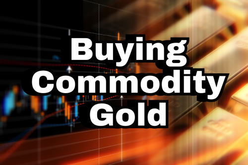 Buying Commodity Gold | A Guide on How to Purchase