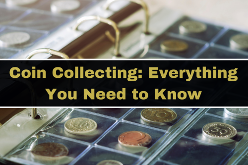 Coin Collecting Essentials: Complete Coin Collecting Guide