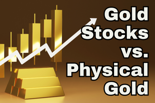 Gold Stocks vs. Physical Gold