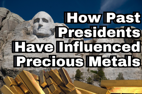 Gold and the Government: How Past Presidents Have Influenced Precious Metals