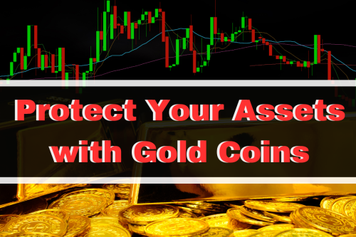 The Power of Gold: How to Protect Your Assets with Coins