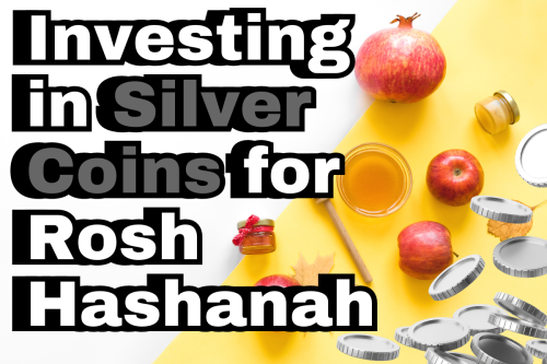 Investing in Silver Coins for Rosh Hashanah: A New Beginning in Precious Metals