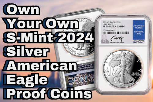 Own Your Own S-Mint 2024 Silver American Eagle Proof Coins
