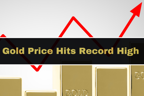 Gold Hits Record High Price | Why is the Price of Gold Rising?
